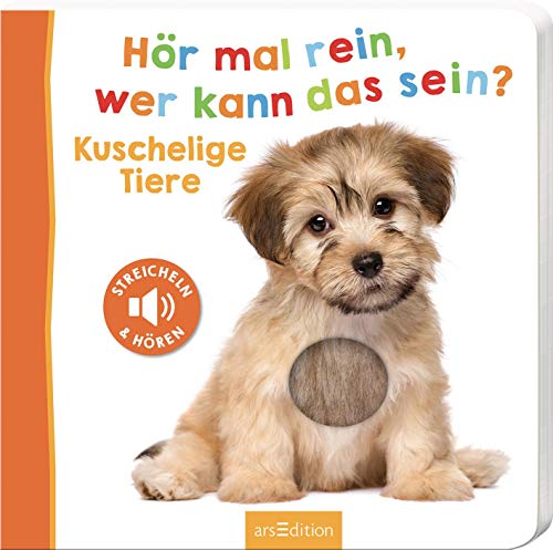 Hör mal rein, wer kann das sein? – Kuschelige Tiere: Streicheln und hören | Hochwertiges Pappbilderbuch mit 5 Sounds und Fühlelementen für Kinder ab 18 Monaten