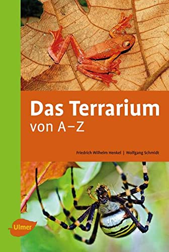 Das Terrarium von A-Z: Reptilien - Amphibien - Wirbellose - Technik