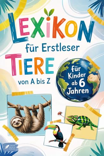 Lexikon für Erstleser: Mein erstes Tierlexikon zum Staunen und Lernen – mit 53 beliebten Tieren von A bis Z – zum Selberlesen für Kinder ab 6 Jahren (Lexika für Kinder)