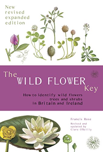The Wild Flower Key: How to identify wild plants, trees and shrubs in Britain and Ireland